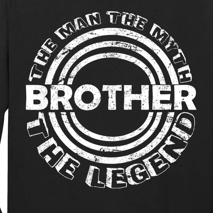 Brother The Man The Myth The Legend Tall Long Sleeve T-Shirt