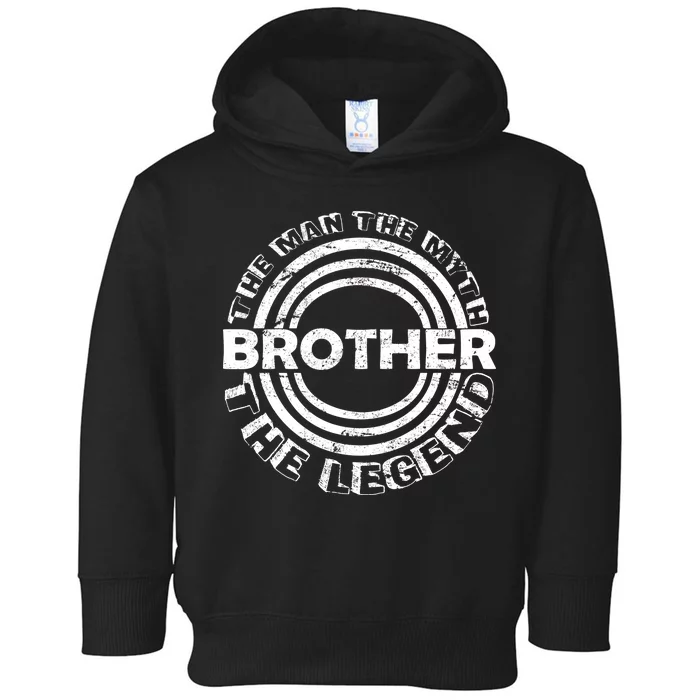 Brother The Man The Myth The Legend Toddler Hoodie