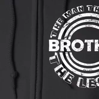 Brother The Man The Myth The Legend Full Zip Hoodie