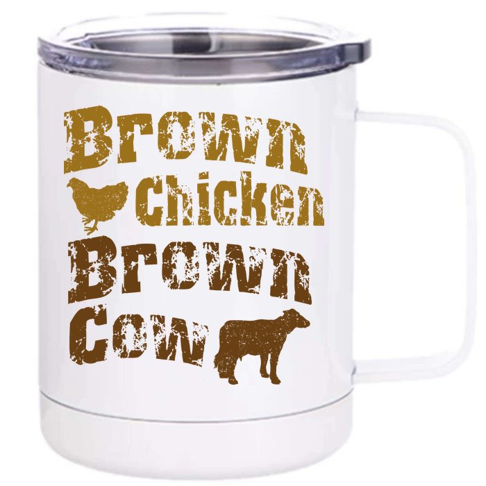 Brown Chicken Brown Cow Front & Back 12oz Stainless Steel Tumbler Cup