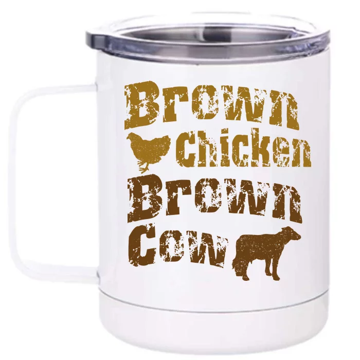 Brown Chicken Brown Cow Front & Back 12oz Stainless Steel Tumbler Cup