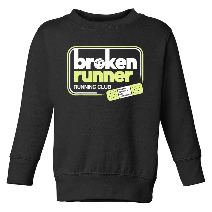 Broken Runner Running Club Turning Setbacks Into Comebacks Toddler Sweatshirt