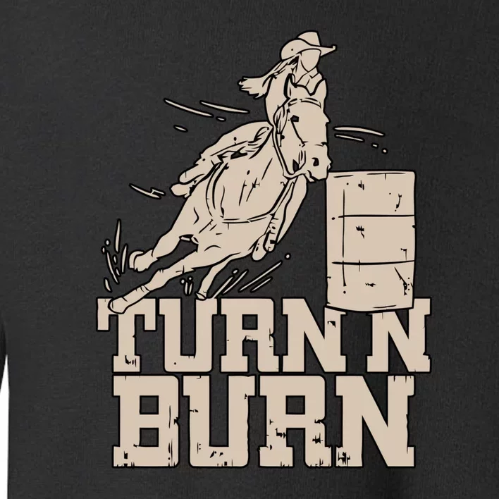 Barrel Racing Racer Rodeo Turn N Burn Toddler Sweatshirt