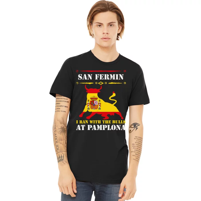 Bull Run Running Of The Bulls At Pamplona July San Fermin Premium T-Shirt