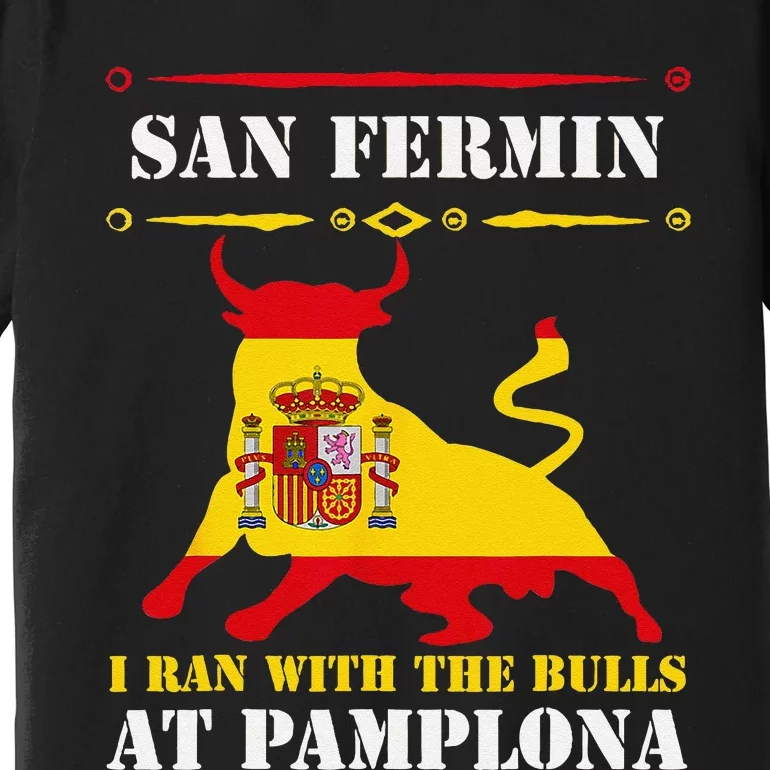 Bull Run Running Of The Bulls At Pamplona July San Fermin Premium T-Shirt