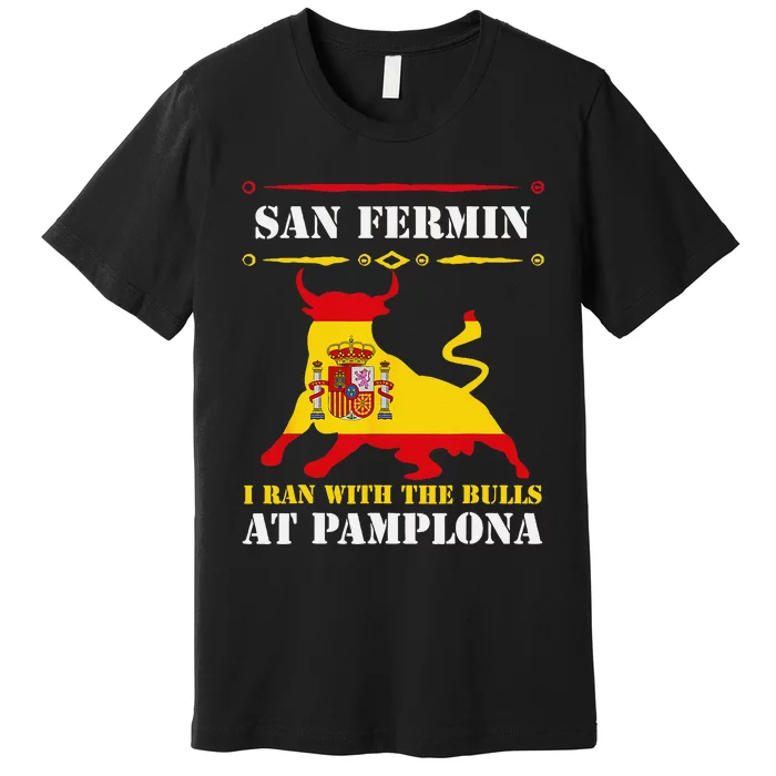 Bull Run Running Of The Bulls At Pamplona July San Fermin Premium T-Shirt