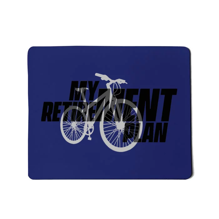 Bike Retirement Retired Cyclist My Retirement Plan Bicycle Mousepad