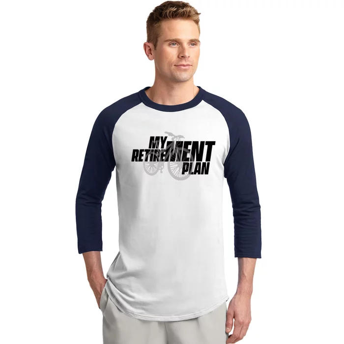 Bike Retirement Retired Cyclist My Retirement Plan Bicycle Baseball Sleeve Shirt