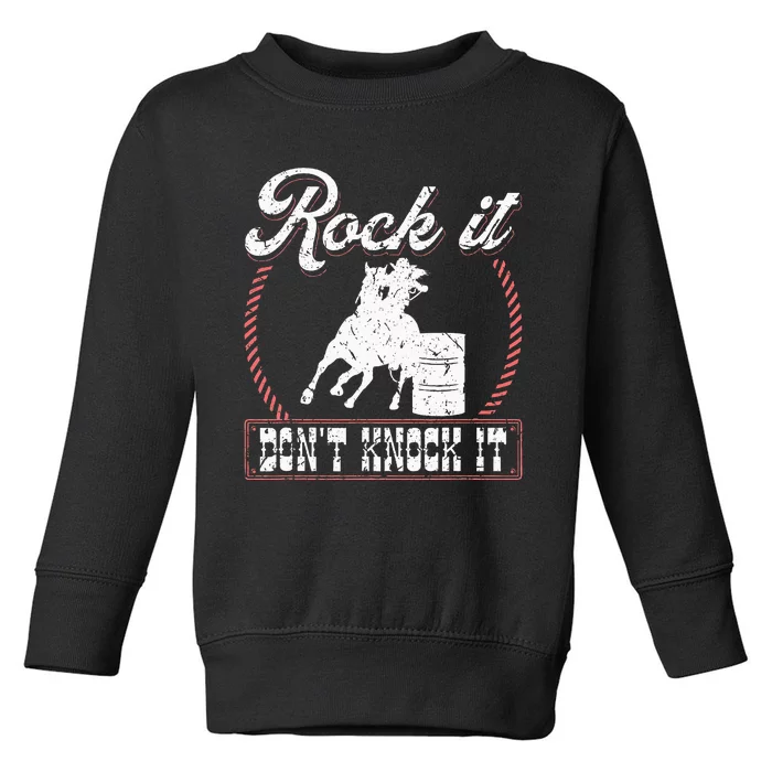 Barrel Racing Rock It Funny Cowgirl Rodeo Horse Barrel Racer Toddler Sweatshirt