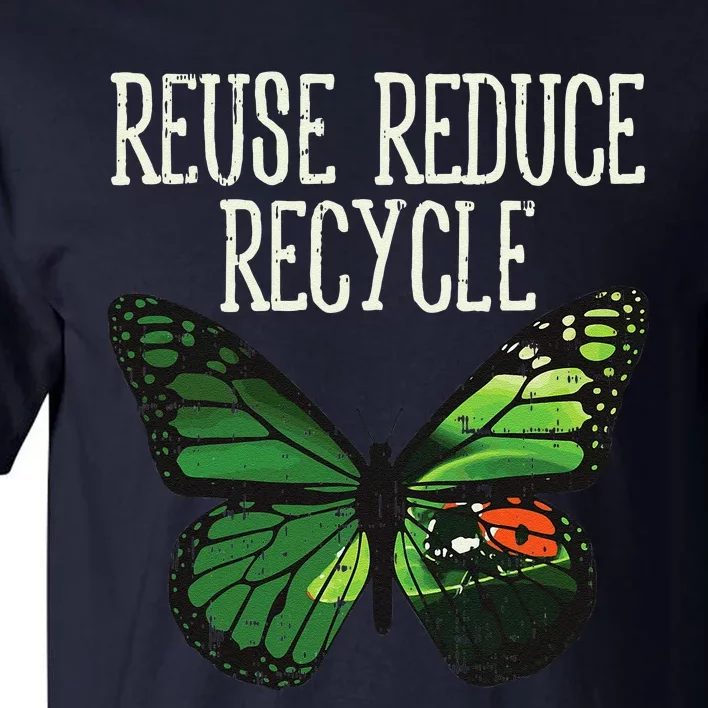 Butterfly Reuse Reduce Recycle Earth Day Animal Lover Gift Tall T-Shirt