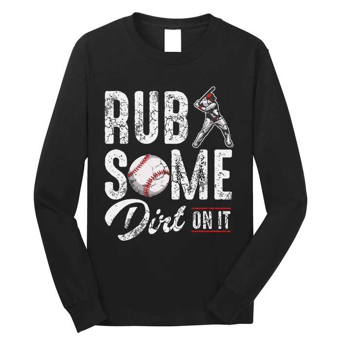 Baseball Rub Some Dirt On It Funny Humor Sayings Quotes Long Sleeve Shirt