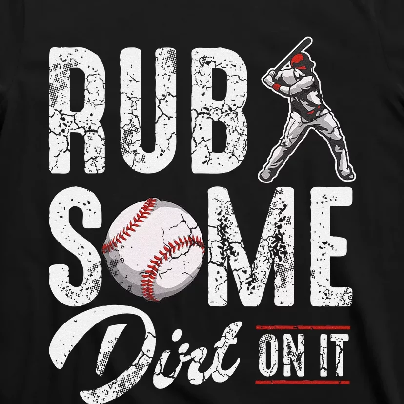 Baseball Rub Some Dirt On It Funny Humor Sayings Quotes T-Shirt