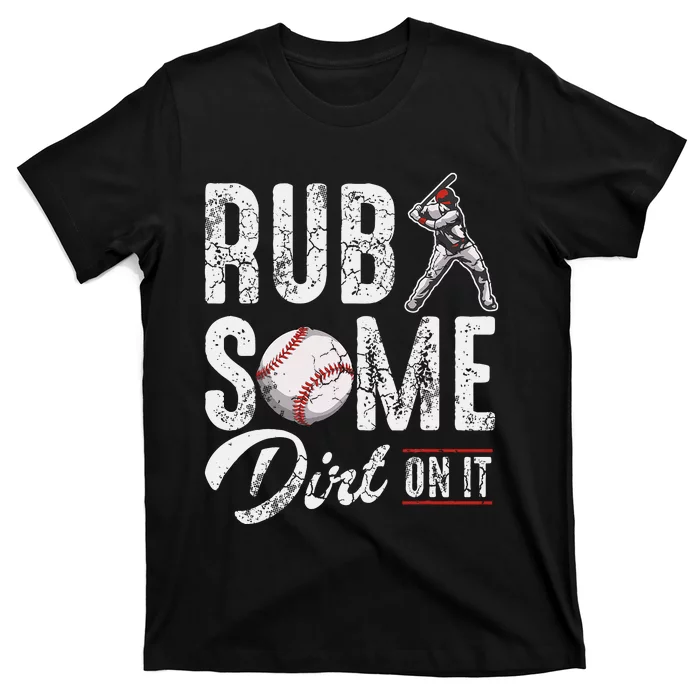 Baseball Rub Some Dirt On It Funny Humor Sayings Quotes T-Shirt