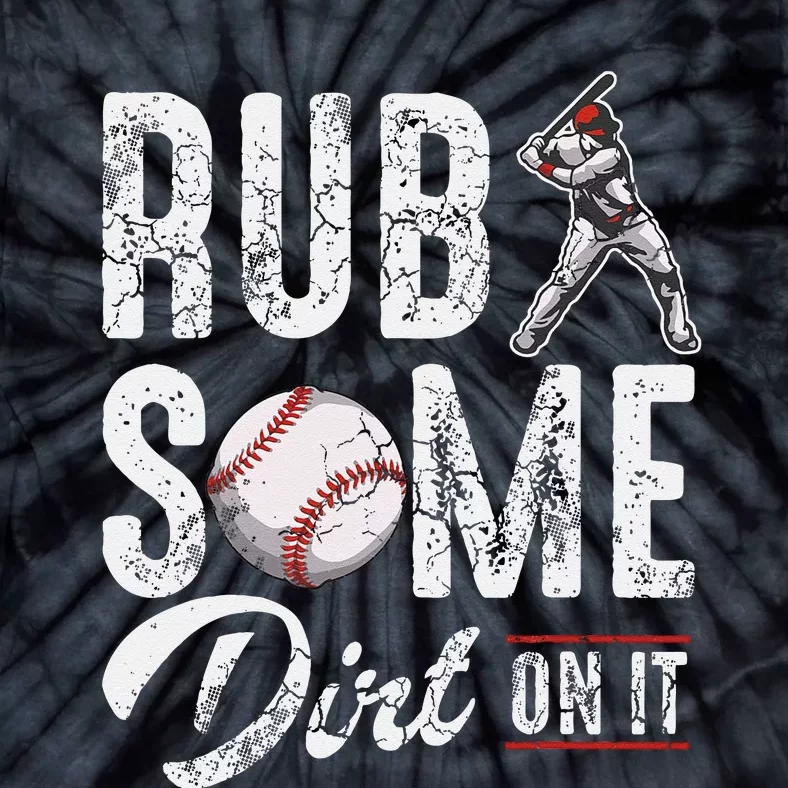 Baseball Rub Some Dirt On It Funny Humor Sayings Quotes Tie-Dye T-Shirt