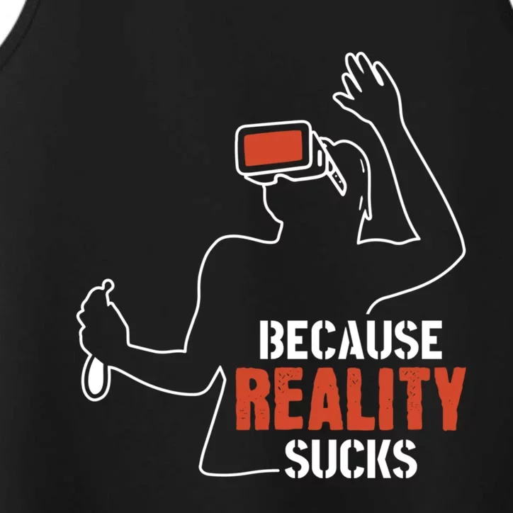 Because Reality Sucks Virtual Reality Gaming Gamer Gift Performance Tank