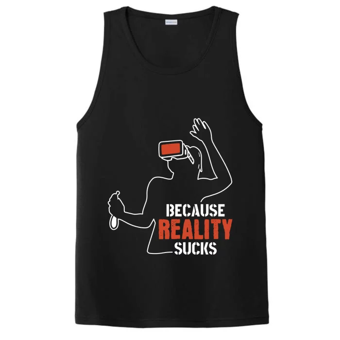 Because Reality Sucks Virtual Reality Gaming Gamer Gift Performance Tank