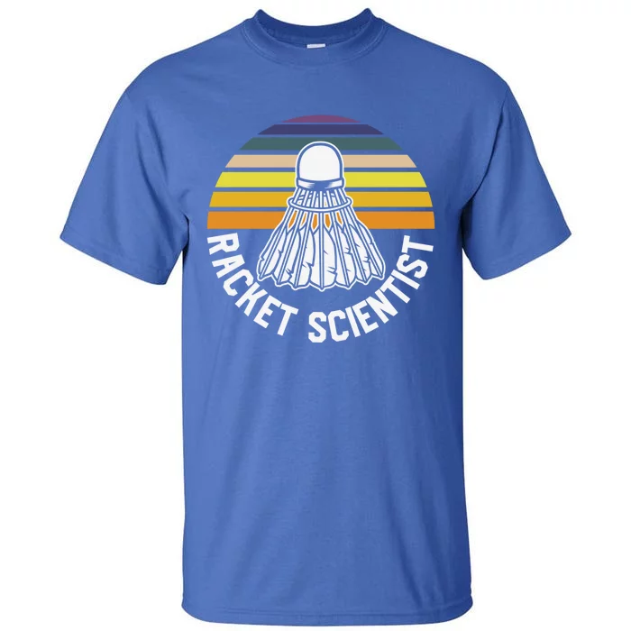 Badminton Racket Scientist Funny Badminton Gift Tall T-Shirt