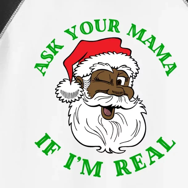 Black Real Santa Ask Your Mama If IM Real Black Claus Gift Toddler Fine Jersey T-Shirt