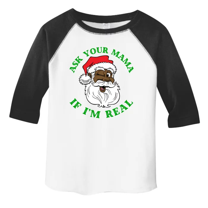 Black Real Santa Ask Your Mama If IM Real Black Claus Gift Toddler Fine Jersey T-Shirt