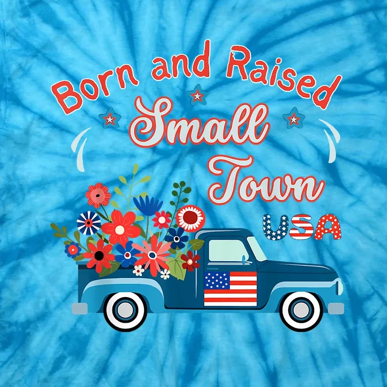 Born Raised Small Town USA Patriotic Truck Flowers Americana Tie-Dye T-Shirt