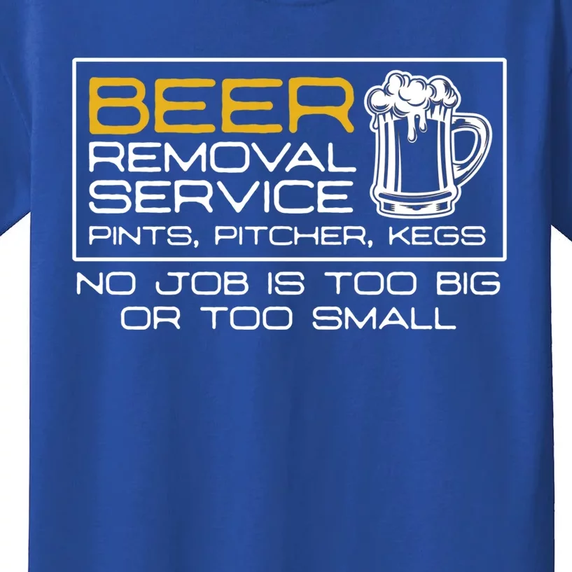 Beer Removal Service No Job Is Too Big Or Small Cute Gift Kids T-Shirt