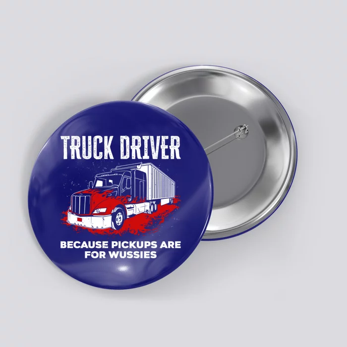 Big Rig Semigifttrailer Trucker Funny Truck Driver Because Gift Button