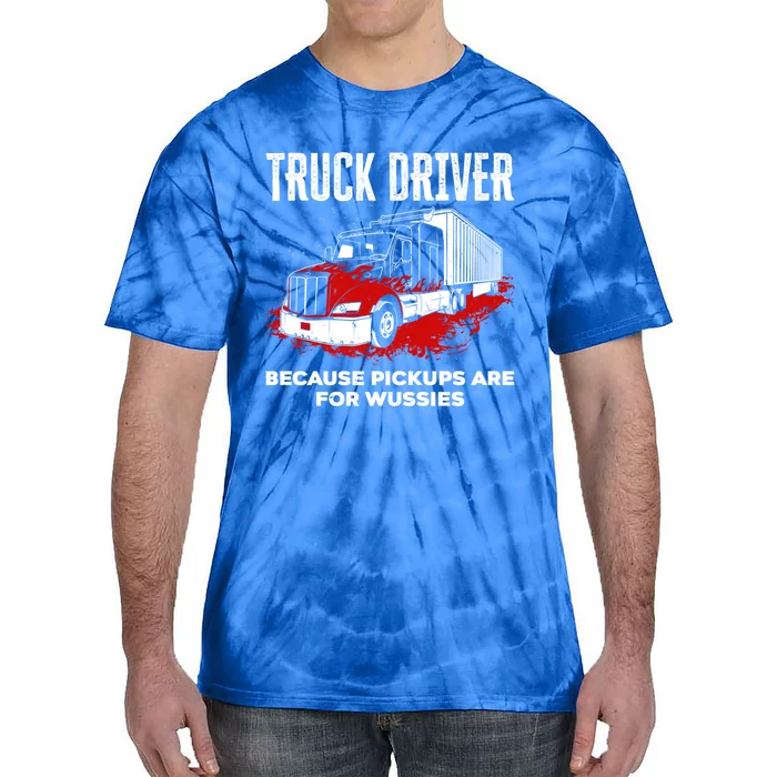 Big Rig Semigifttrailer Trucker Funny Truck Driver Because Gift Tie-Dye T-Shirt