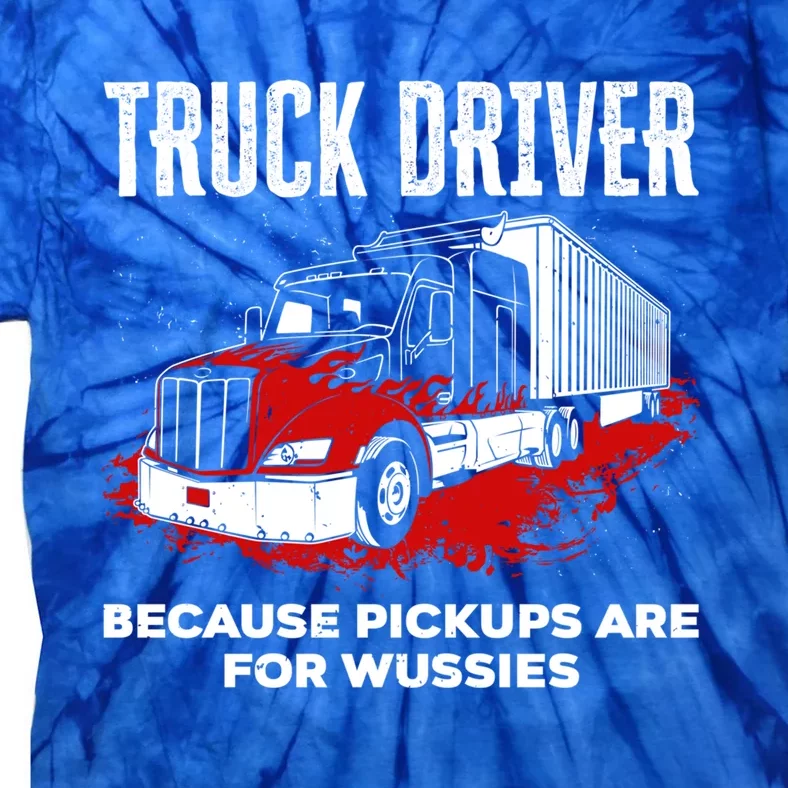 Big Rig Semigifttrailer Trucker Funny Truck Driver Because Gift Tie-Dye T-Shirt