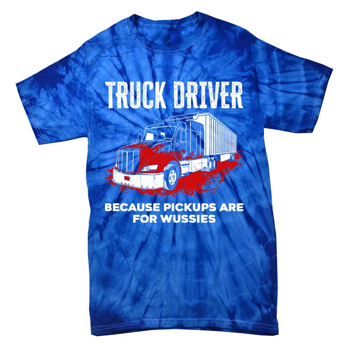 Big Rig Semigifttrailer Trucker Funny Truck Driver Because Gift Tie-Dye T-Shirt