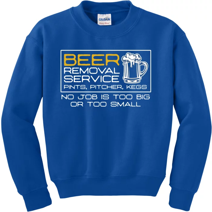 Beer Removal Service No Job Is Too Big Or Small Gift Kids Sweatshirt