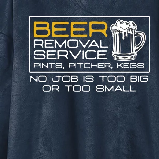 Beer Removal Service No Job Is Too Big Or Small Gift Hooded Wearable Blanket