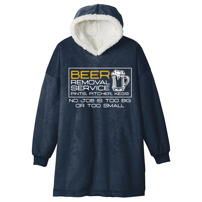 Beer Removal Service No Job Is Too Big Or Small Gift Hooded Wearable Blanket