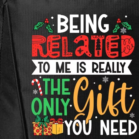 Being Related To Me Is Really The Only Gift You Need Gift City Backpack