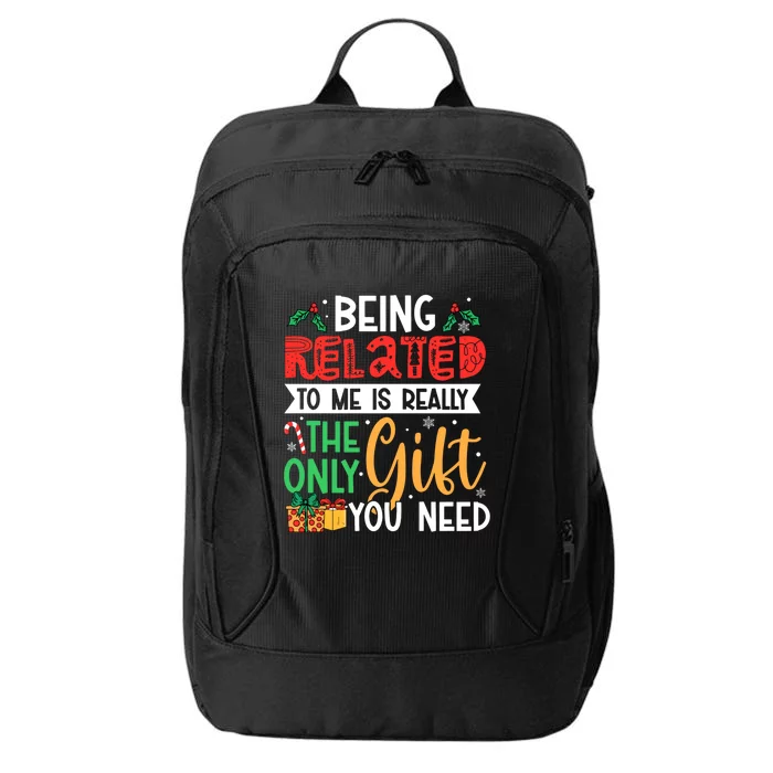 Being Related To Me Is Really The Only Gift You Need Gift City Backpack