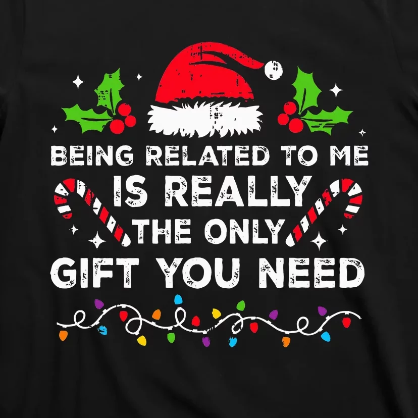 Being Related To Me Funny Christmas Family Xmas Pajamas T-Shirt