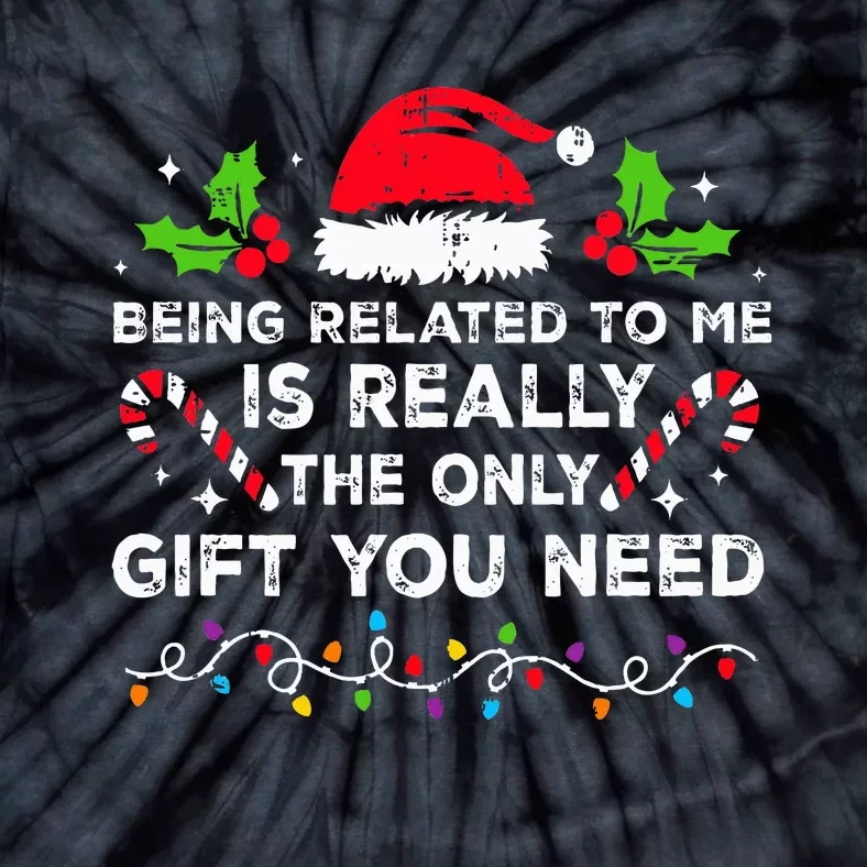 Being Related To Me Funny Christmas Family Xmas Pajamas Tie-Dye T-Shirt