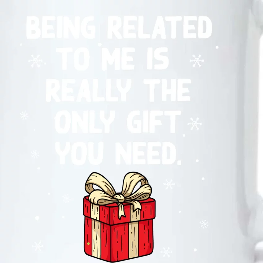 Being Related To Me Is Really Only Gift You Need Christmas Gift Black Color Changing Mug