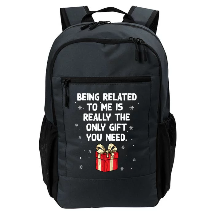 Being Related To Me Is Really Only Gift You Need Christmas Gift Daily Commute Backpack