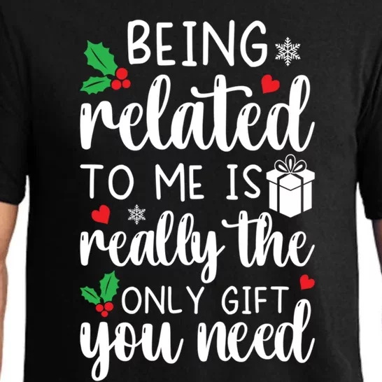 Being Related To Me Is Really The Only Funny Gift You Need Funny Funny Gift Pajama Set