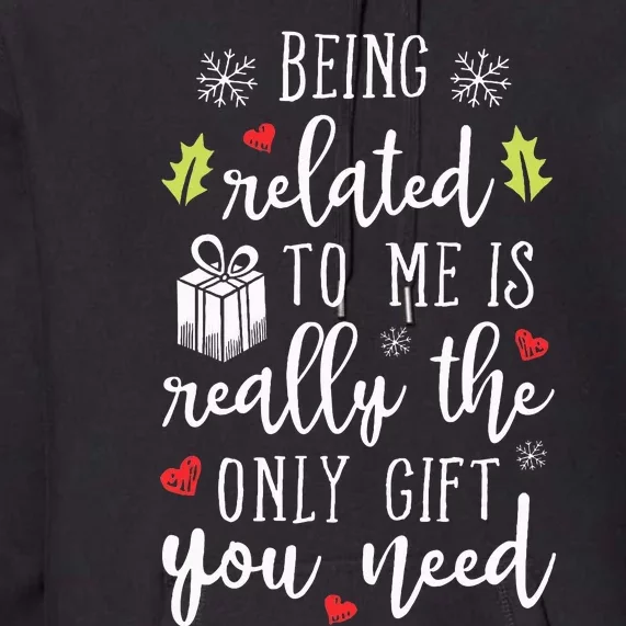 Being Related To Me Funny Christmas Family Xmas Pajamas Gift Premium Hoodie