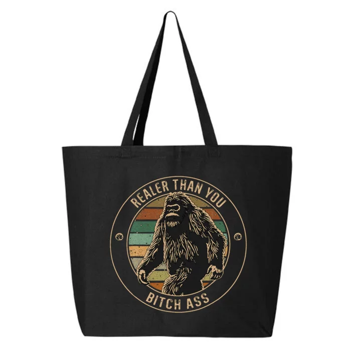 Bigfoot Realer Than Your Bitch Ass Sasquatch 25L Jumbo Tote