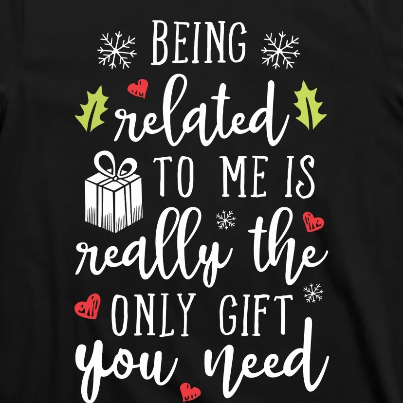 Being Related To Me Funny Christmas Family Xmas Pajamas Gift T-Shirt