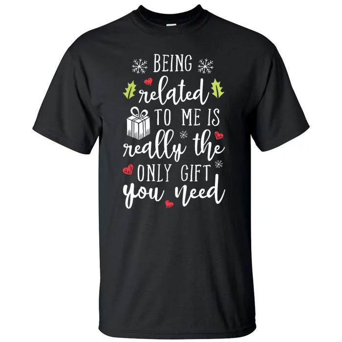 Being Related To Me Funny Christmas Family Xmas Pajamas Gift Tall T-Shirt