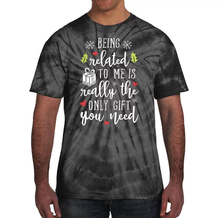 Being Related To Me Funny Christmas Family Xmas Pajamas Gift Tie-Dye T-Shirt