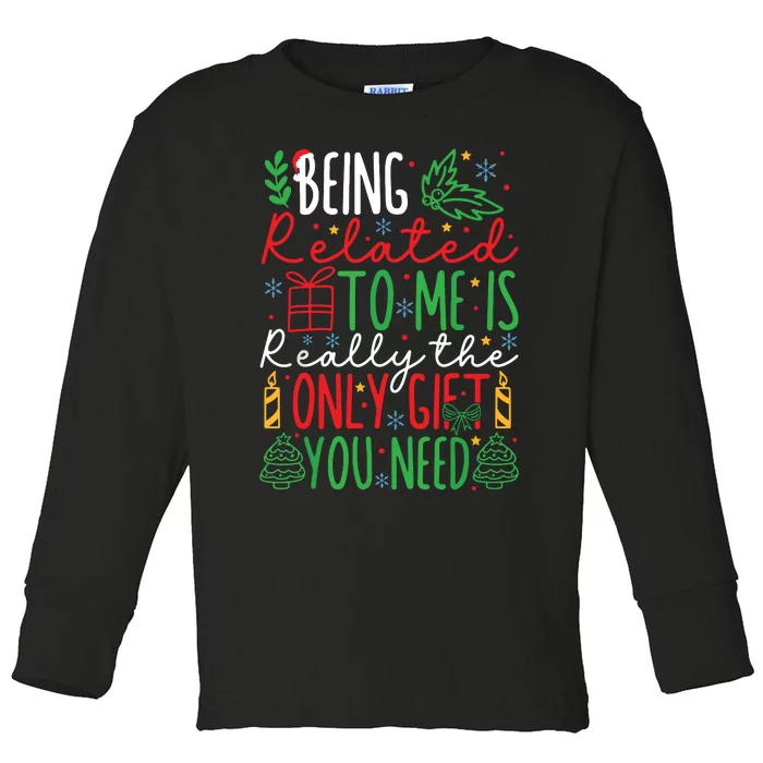 Being Related To Me Is Really The Only Gift Christmas Gifts Toddler Long Sleeve Shirt