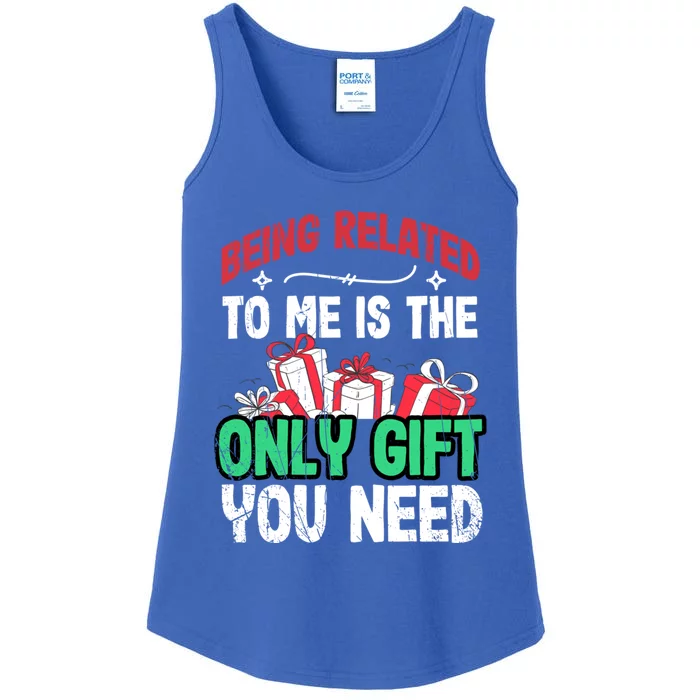 Being Related To Me Is The Only Present You Need Gift Ladies Essential Tank