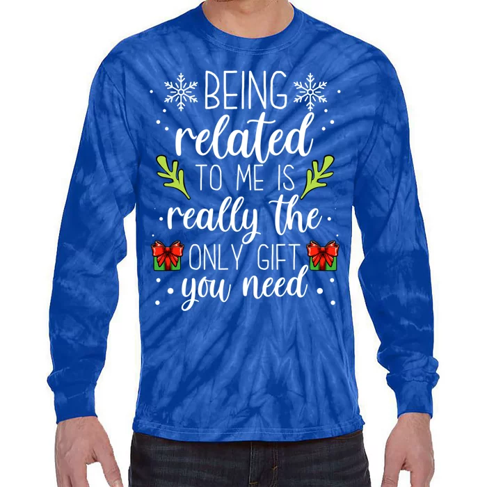 Being Related To Me Is You Need Decorations Meaningful Gift Tie-Dye Long Sleeve Shirt