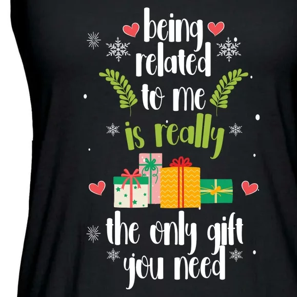 Being Related To Me Is Really The Only Gift You Need Funny Christmas Ladies Essential Flowy Tank