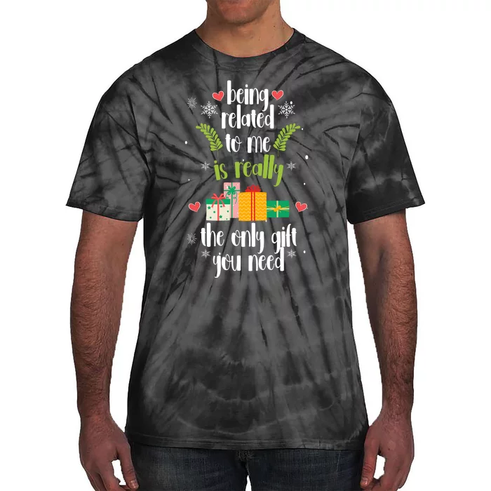 Being Related To Me Is Really The Only Gift You Need Funny Christmas Tie-Dye T-Shirt