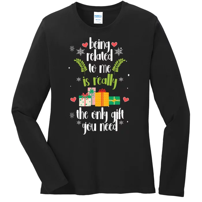 Being Related To Me Is Really The Only Gift You Need Funny Christmas Ladies Long Sleeve Shirt